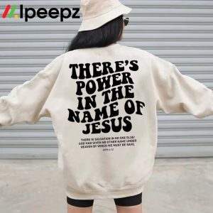 There‘s Power In The Name Of Jesus T Shirt Hoodie Sweatshirt