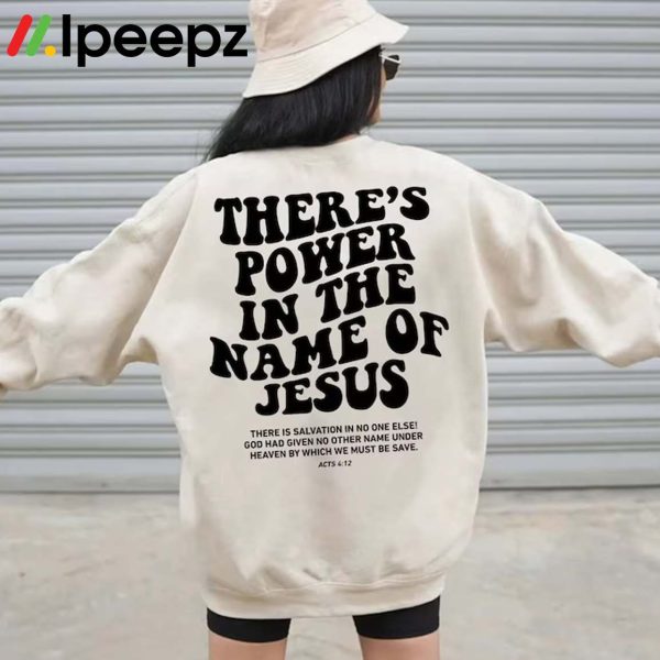 There’s Power In The Name Of Jesus T Shirt, Hoodie, Sweatshirt