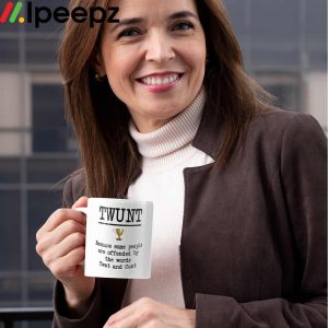 Twunt Because Some People Are Offended By The Words Twat And Cunt Mug