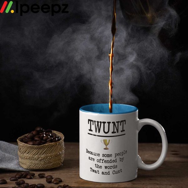 Twunt Because Some People Are Offended By The Words Twat And Cunt Mug