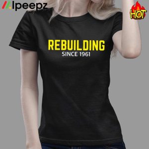 Wearing Rebuilding Since 1961 Shirt 3