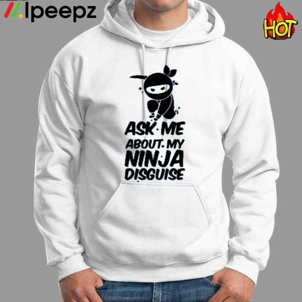 Ask Me About My Ninja Disguise Ninja Kids Shirt