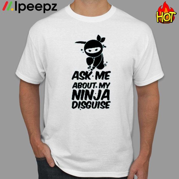 Ask Me About My Ninja Disguise Ninja Kids Shirt