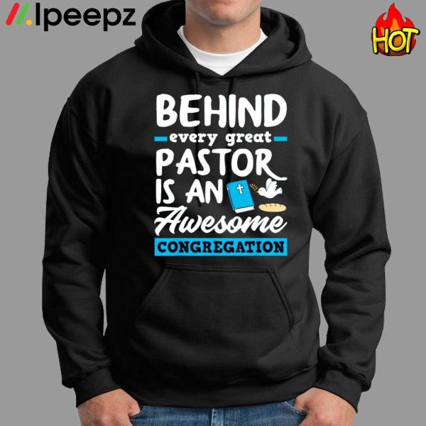 Behind Every Great Pastor Is An Awesome Congregation Shirt