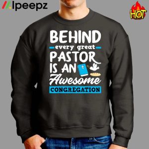 Behind Every Great Pastor Is An Awesome Congregation Shirt 2