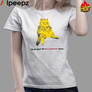 Cat Im All About The Bare Minimum Bestie Shirt 3