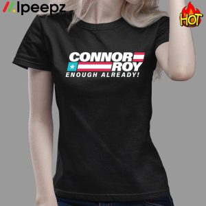 Connor Roy Enough Already Shirt 3