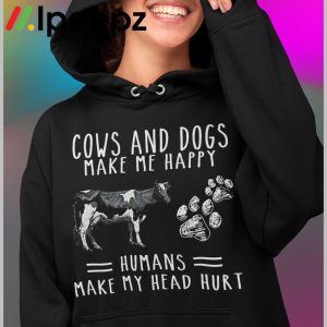 Cows And Dogs Make Me Happy Humans Make My Head Hurt Shirt 4