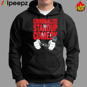 Criminalize standup comedy Shirt 1