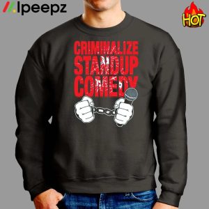 Criminalize standup comedy Shirt 2