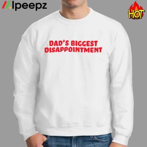 Dads Biggest Disappointment Shirt 2