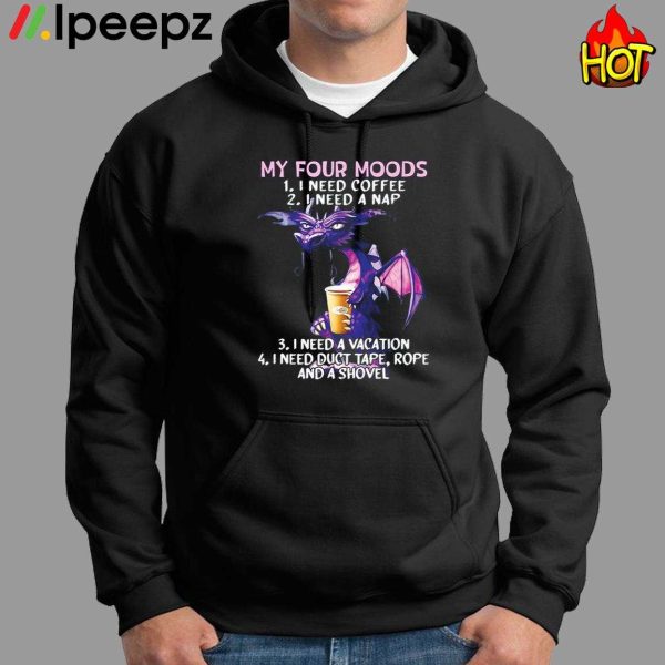 Dragon Drink Coffee My Four Moods Shirt