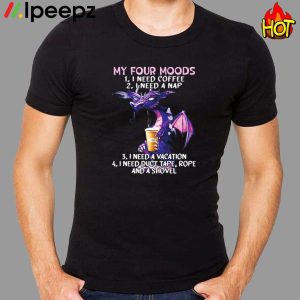 Dragon Drink Coffee My Four Moods Shirt