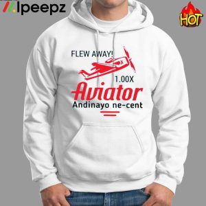 Flew Away 1.00x Aviator Andinayo Ne Cent Shirt 1 1