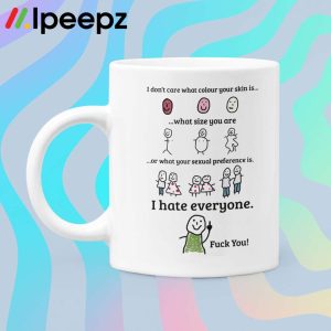 Fuck You Coffee I Hate Everyone Mug