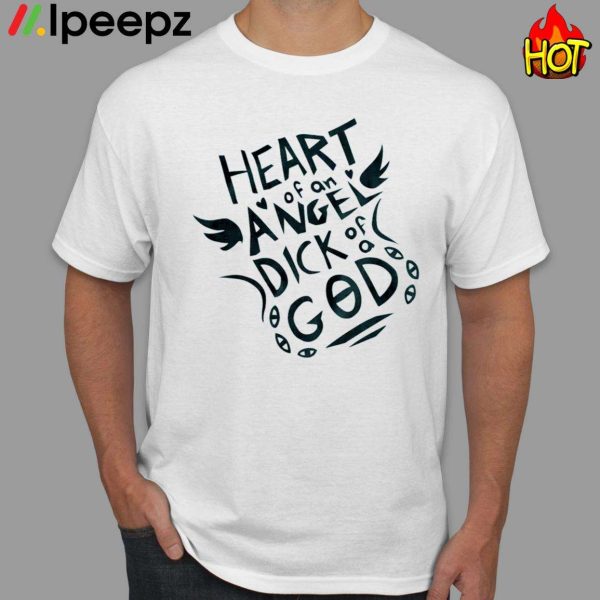 Heart Of An Angel Dick God Shirt