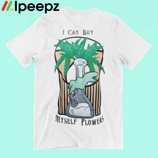 I Can Buy Myself Flowers Shirt