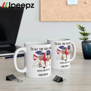 King Charles III and Camilla Charles To All The Side Chicks Never Give Up On Your Dreams Mug 1