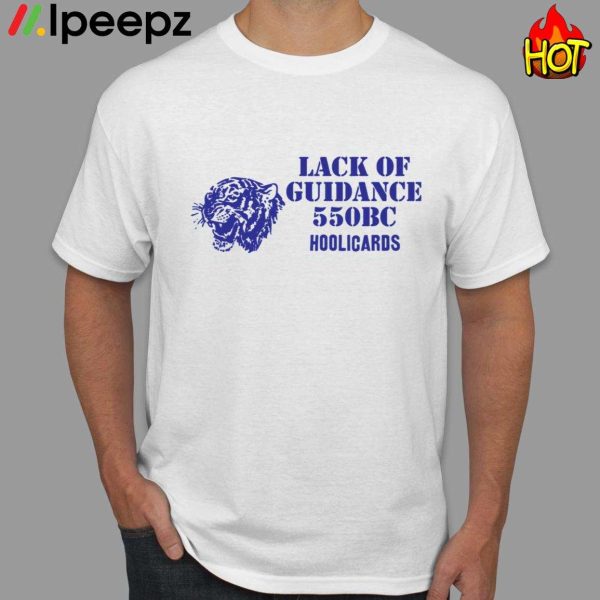 Lack Of Guidance 550bc Hoolcards Shirt