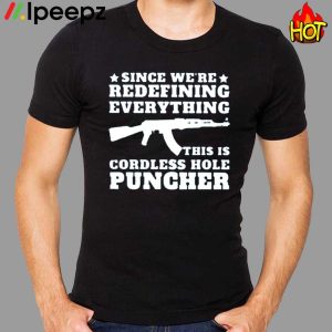 Lauren Boebert Since Were Redefining Everything This Is A Cordless Hole Puncher Shirt