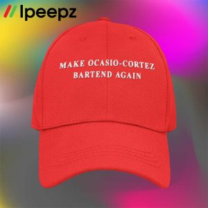 Make Ocasio Cortez Bartend Again Hat