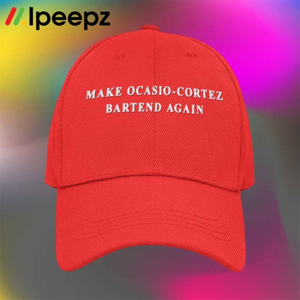 Make Ocasio Cortez Bartend Again Hat