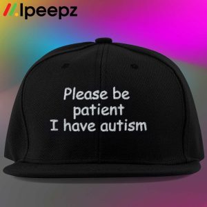 Please Be Patient I Have Autism Hat 1