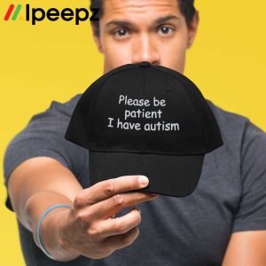 Please Be Patient I Have Autism Hat 3