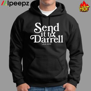 Send It To Darrell Lala Kent Shirt 1