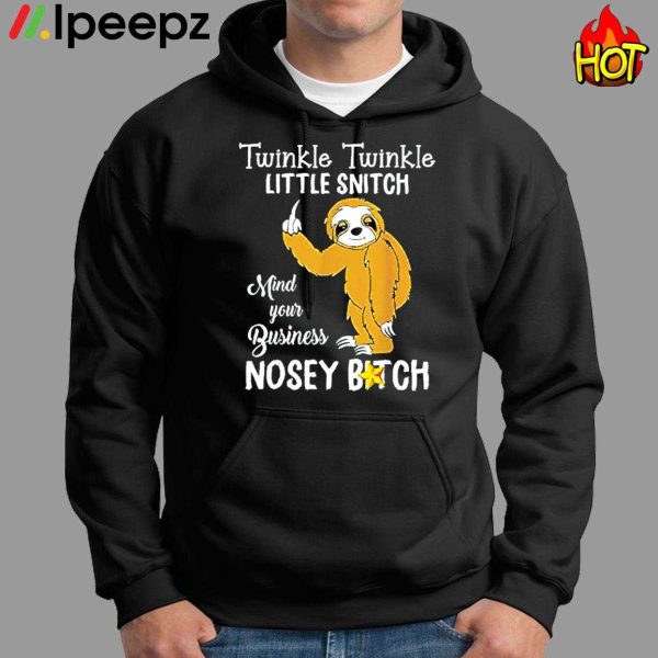 Sloth Twinkle Twinkle Little Snitch Mind Your Business Nosey Bitch Shirt