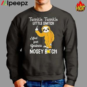 Sloth Twinkle Twinkle Little Snitch Mind Your Business Nosey Bitch Shirt 2