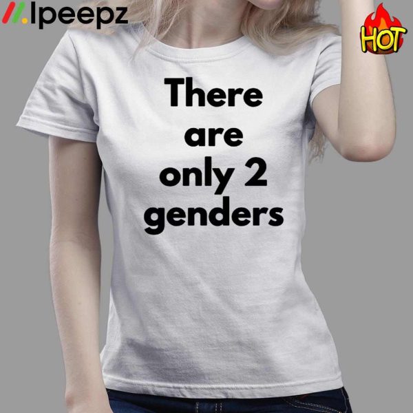 Student There Are Only Two Genders Shirt