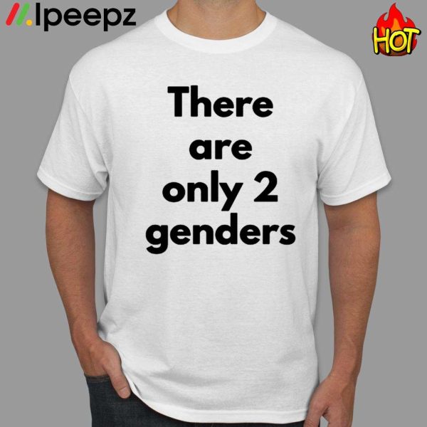 Student There Are Only Two Genders Shirt