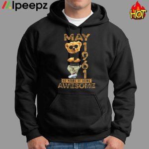 Teddy Bear May 1961 62 Years Of Being Awesome Shirt 1