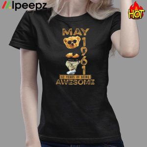 Teddy Bear May 1961 62 Years Of Being Awesome Shirt 3