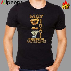 Teddy Bear May 1961 62 Years Of Being Awesome Shirt
