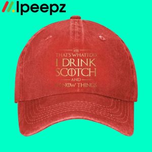 Thats What I Do I Drink Scotch And I Know Things Hat 2