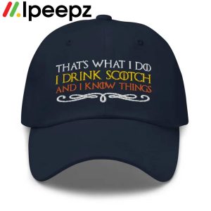 Thats What I Do I Drink Scotch And I Know Things Vintage Hat 1