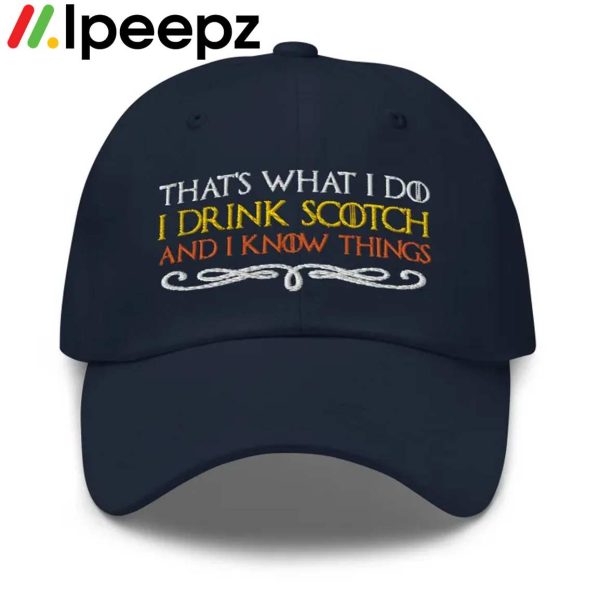 Thats What I Do I Drink Scotch And I Know Things Vintage Hat