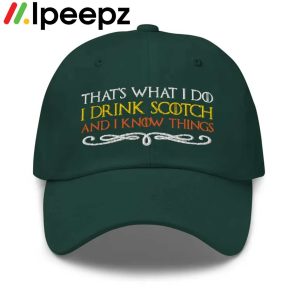 Thats What I Do I Drink Scotch And I Know Things Vintage Hat 2