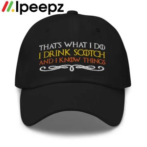 Thats What I Do I Drink Scotch And I Know Things Vintage Hat