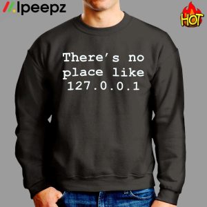 Theres No Place Like 127001 Shirt 2