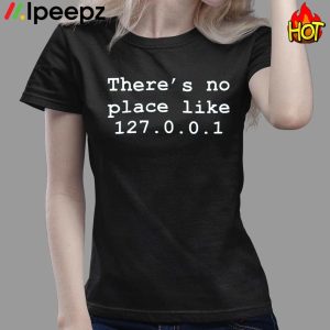 Theres No Place Like 127001 Shirt 3