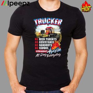 Trucker No Rich Parents Assistance Handouts Favors Straight Hustle Shirt