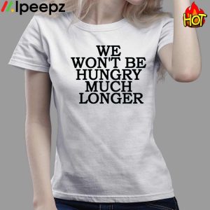 We Wont Be Hungry Much Longer Hoodie 3