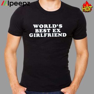 World’s Best Ex Girlfriend Funny Shirt