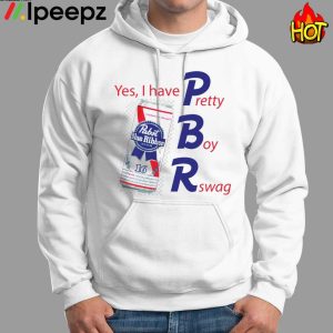 Yes I Have PBR Pretty Boy Rswag Shirt 1