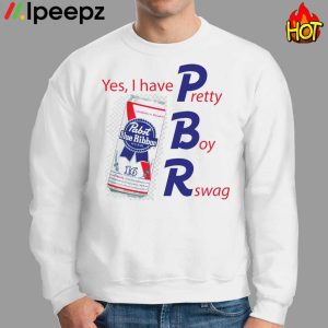 Yes I Have PBR Pretty Boy Rswag Shirt 2