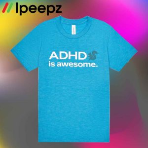 ADHD Is Awesome Squirrel Shirt