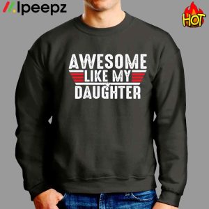 Awesome Like My Daughter Fathers Day Shirt 3